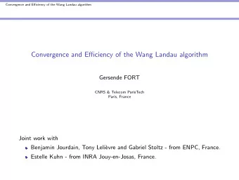 Convergence and Efficiency of the Wang Landau algorithm  Gersende FORT  CNRS &amp; Telecom
