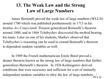 13. The Weak Law and the Strong  Law of Large Numbers  James Bernoulli proved the weak law of large