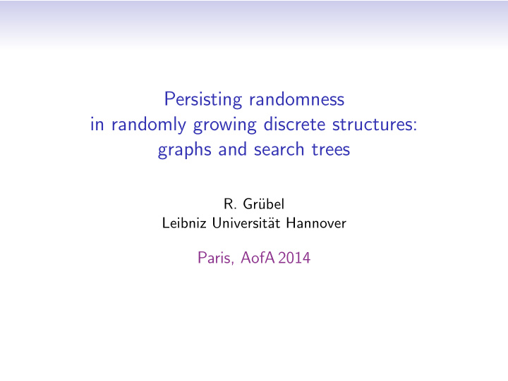 persisting randomness in randomly growing discrete