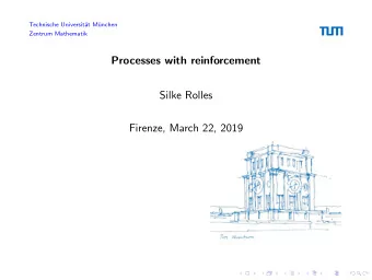 Processes with reinforcement  Silke Rolles  Firenze, March 22, 2019  Overview  Edge-reinforced