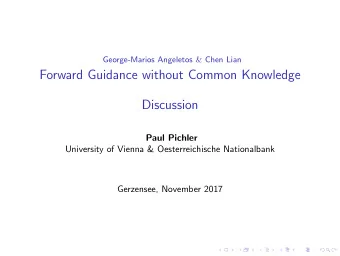 Forward Guidance without Common Knowledge  Discussion  Paul Pichler  University of Vienna &amp;