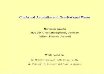 Conformal Anomalies and Gravitational Waves  Hermann Nicolai  MPI f  ur Gravitationsphysik,
