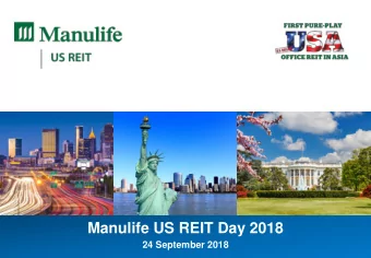 Manulife US REIT Day 2018  24 September 2018  Important Notice  This presentation is for