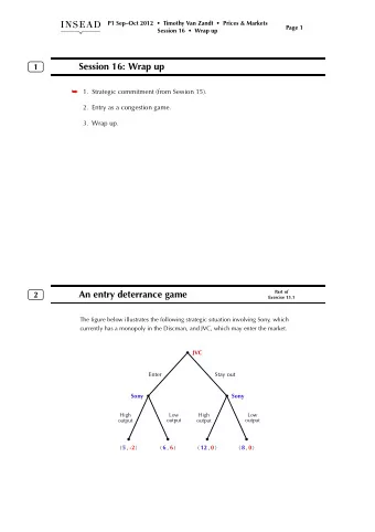 Session 16: Wrap up  1  1.  Strategic commitment (from Session 15).    2. Entry as a congestion