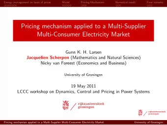 Pricing mechanism applied to a Multi-Supplier  Multi-Consumer Electricity Market  Gunn K. H. Larsen