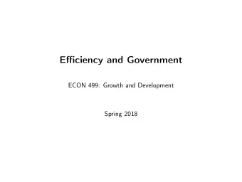 Efficiency and Government  ECON 499: Growth and Development  Spring 2018  Technology and growth