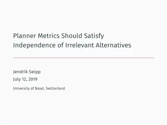 Planner Metrics Should Satisfy  Independence of Irrelevant Alternatives  Jendrik Seipp  July 12,
