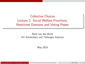Collective Choices  Lecture 2: Social Welfare Functions,  Restricted Domains and Voting Power