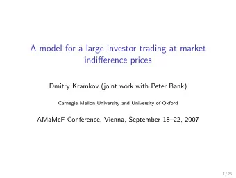 A model for a large investor trading at market  indifference prices  Dmitry Kramkov (joint work