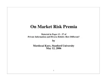 On Market Risk Premia  Material in Pages 13 - 37 of Private Information and Diverse Beliefs: How
