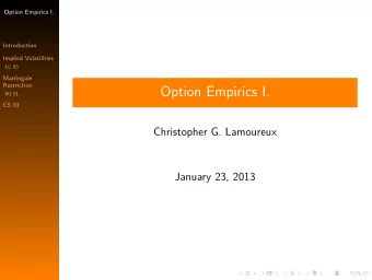 Option Empirics I.  BJ 01  CS 01  Christopher G. Lamoureux  January 23, 2013  Option Empirics I.