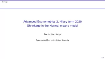 Advanced Econometrics 2, Hilary term 2020  Shrinkage in the Normal means model  Maximilian Kasy