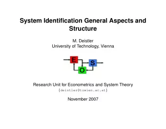 System Identification General Aspects and  Structure  M. Deistler  University of Technology, Vienna