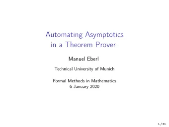 Automating Asymptotics  in a Theorem Prover  Manuel Eberl  Technical University of Munich  Formal