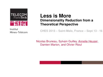 Less is More  Dimensionality Reduction from a  Theoretical Perspective  CHES 2015  Saint-Malo,