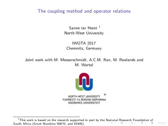 The coupling method and operator relations Sanne ter Horst 1  North-West University  IWOTA 2017