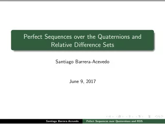 Perfect Sequences over the Quaternions and  Relative Difference Sets  Santiago Barrera-Acevedo