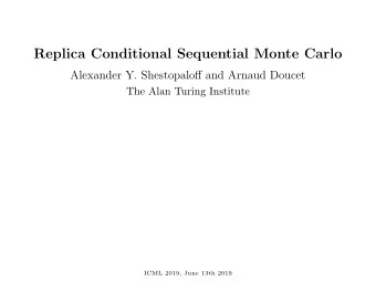 Replica Conditional Sequential Monte Carlo  Alexander Y. Shestopaloff and Arnaud Doucet  The Alan