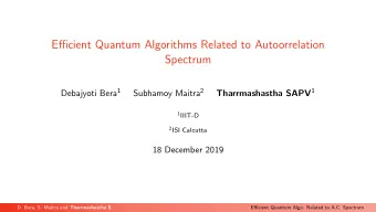 Efficient Quantum Algorithms Related to Autoorrelation  Spectrum Debajyoti Bera 1 Subhamoy Maitra 2
