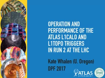 OPERATION AND  PERFORMANCE OF THE  ATLAS L1CALO AND  L1TOPO TRIGGERS  IN RUN 2 AT THE LHC  Kate