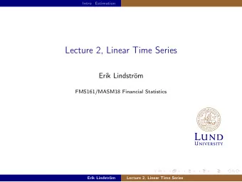 Lecture 2, Linear Time Series  Erik Lindstrm  FMS161/MASM18 Financial Statistics  Erik Lindstrm