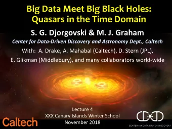 Big Data Meet Big Black Holes:  Quasars in the Time Domain  S. G. Djorgovski &amp; M. J. Graham