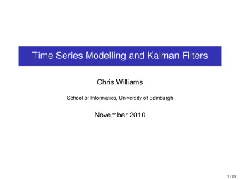 Time Series Modelling and Kalman Filters  Chris Williams  School of Informatics, University of