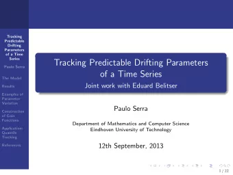 Tracking Predictable Drifting Parameters  Paulo Serra  of a Time Series  The Model  Joint work with