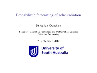 Probabilistic forecasting of solar radiation  Dr Adrian Grantham  School of Information Technology
