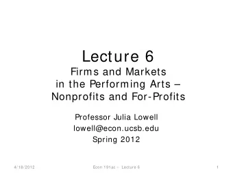 Lecture 6  Firms and Markets  in the Performing Arts   Nonprofits and For-Profits  Professor