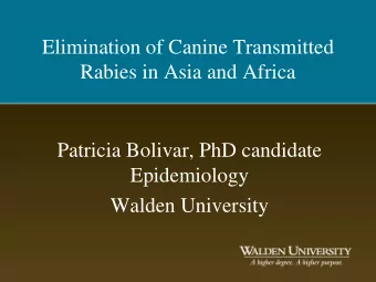 Elimination of Canine Transmitted  Rabies in Asia and Africa  Patricia Bolivar, PhD candidate