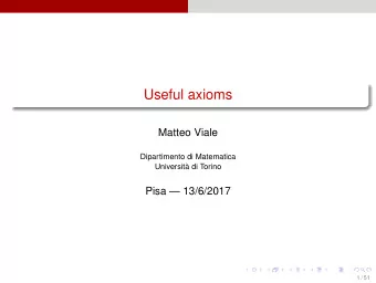 Useful axioms  Matteo Viale  Dipartimento di Matematica  Universit`  a di Torino  Pisa