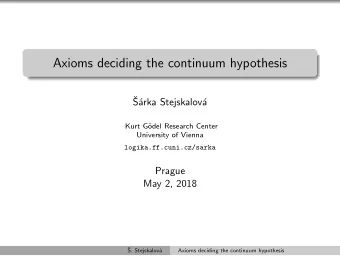 Axioms deciding the continuum hypothesis    S  arka Stejskalov  a  Kurt G  odel Research