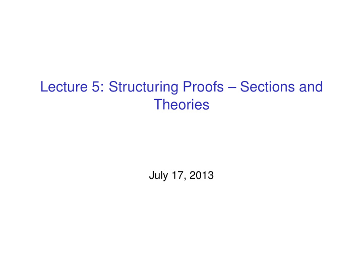 lecture 5 structuring proofs sections and theories