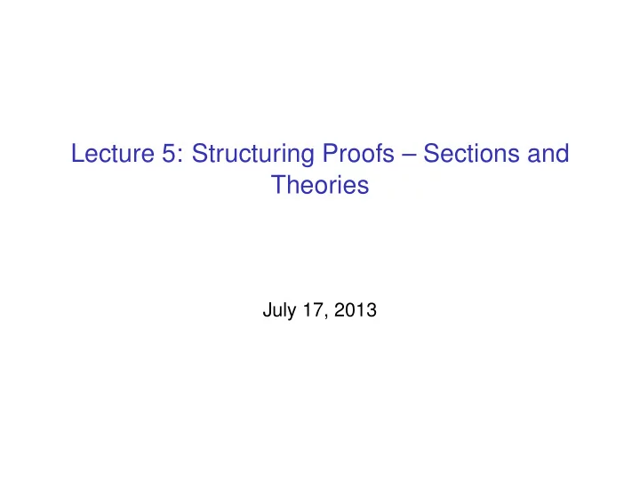 lecture 5 structuring proofs sections and theories