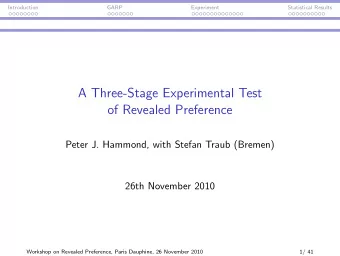 A Three-Stage Experimental Test  of Revealed Preference  Peter J. Hammond, with Stefan Traub