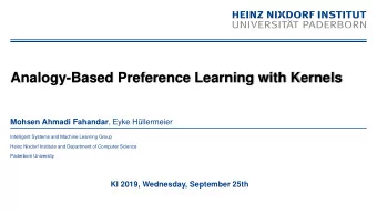 Analogy-Based Preference Learning with Kernels Mohsen Ahmadi Fahandar , Eyke Hllermeier