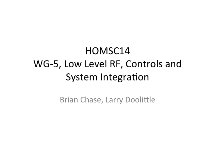 homsc14 wg 5 low level rf controls and system integra on