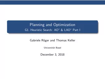 Planning and Optimization G1. Heuristic Search: AO  &amp; LAO  Part I  Gabriele R  oger and