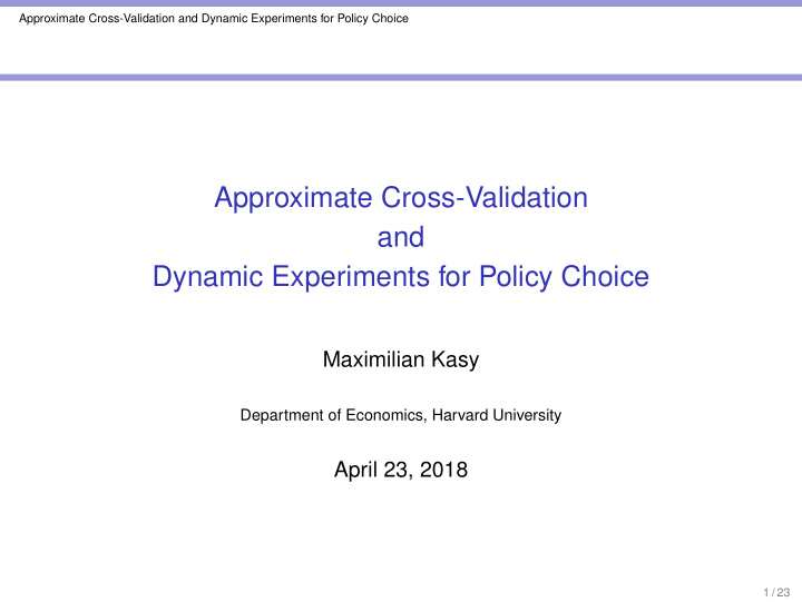approximate cross validation and dynamic experiments for