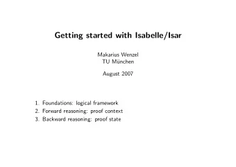 Getting started with Isabelle/Isar  Makarius Wenzel  TU M  unchen  August 2007  1. Foundations: