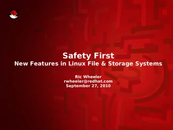 Safety First  New Features in Linux File &amp; Storage Systems  Ric Wheeler  rwheeler@redhat.com