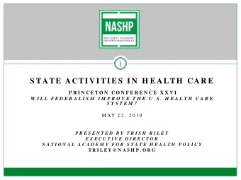 S TATE  ACTI VI TI E S  I N  H E ALTH  CAR E  P R I N C E T O N  C O N F E R E N C E  X X V I  W I