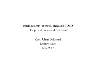 Endogenous growth through R&amp;D   Empirical issues and extensions  Carl-Johan Dalgaard