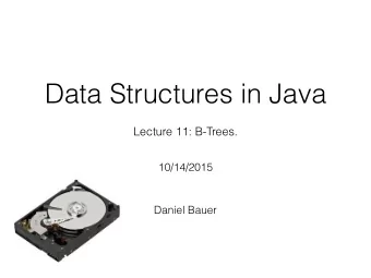 Data Structures in Java  Lecture 11: B-Trees.  10/14/2015  Daniel Bauer  Homework, Midterm etc.