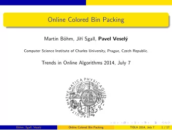 Online Colored Bin Packing  Martin B  ohm, Ji  r  Sgall, Pavel Vesel  y  Computer Science