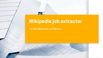 Wikipedia job extractor  by John Helbrink and Love Malmros  Introduction  Text classification is