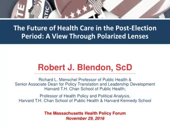 Robert J. Blendon, ScD  Richard L. Menschel Professor of Public Health &amp;  Senior Associate Dean
