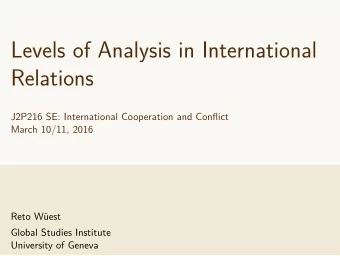 Levels of Analysis in International  Relations  J2P216 SE: International Cooperation and Conflict