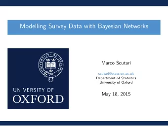 Modelling Survey Data with Bayesian Networks  Marco Scutari  scutari@stats.ox.ac.uk  Department of